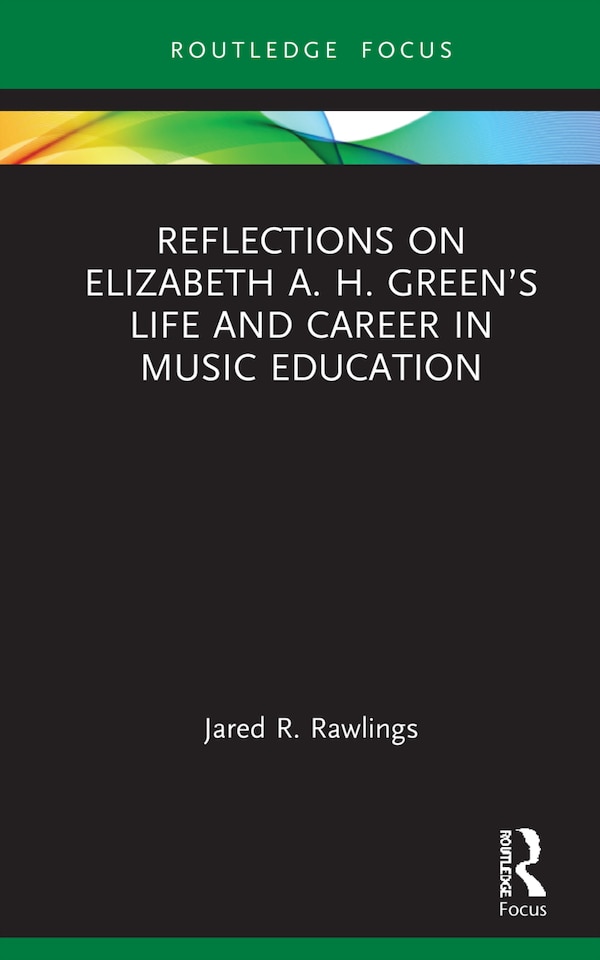 Reflections On Elizabeth A. H. Green's Life And Career In Music Education by Jared R. Rawlings, Hardcover | Indigo Chapters