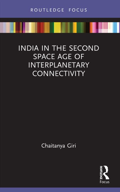 India in the Second Space Age of Interplanetary Connectivity by Chaitanya Giri, Paperback | Indigo Chapters