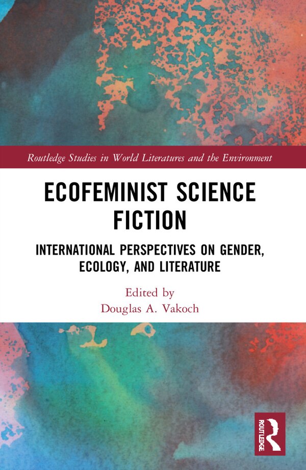 Ecofeminist Science Fiction by Douglas A. Vakoch, Paperback | Indigo Chapters