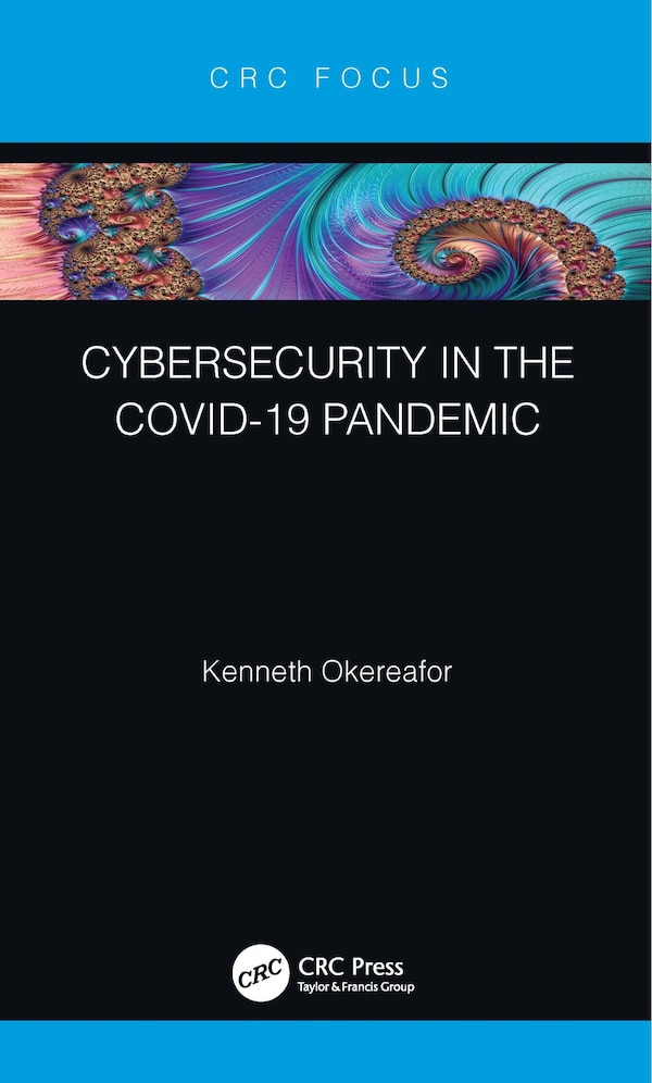 Cybersecurity in the COVID-19 Pandemic by Kenneth Okereafor, Paperback | Indigo Chapters
