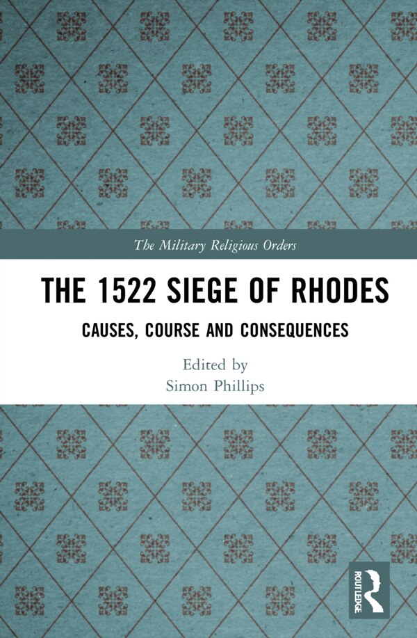 The 1522 Siege of Rhodes by Simon Phillips, Paperback | Indigo Chapters