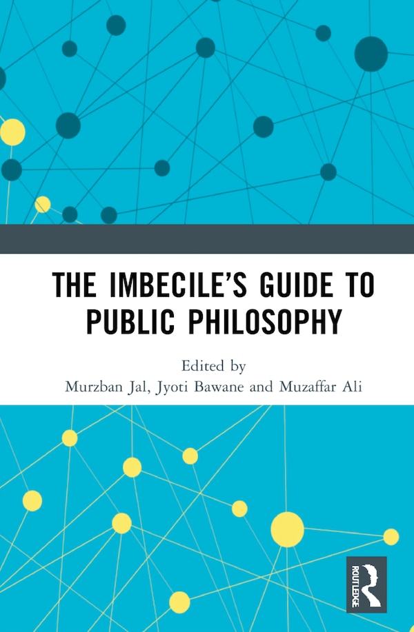 The Imbecile's Guide to Public Philosophy by Murzban Jal, Hardcover | Indigo Chapters