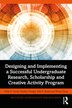 Designing and Implementing a Successful Undergraduate Research Scholarship and Creative Activity Program by Holly Unruh, Paperback | Indigo Chapters