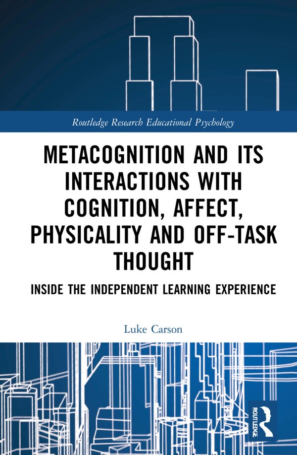 Metacognition and Its Interactions with Cognition Affect Physicality and Off-Task Thought by Luke Carson, Paperback | Indigo Chapters