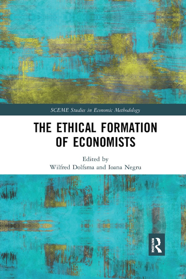 The Ethical Formation Of Economists by Wilfred Dolfsma, Paperback | Indigo Chapters