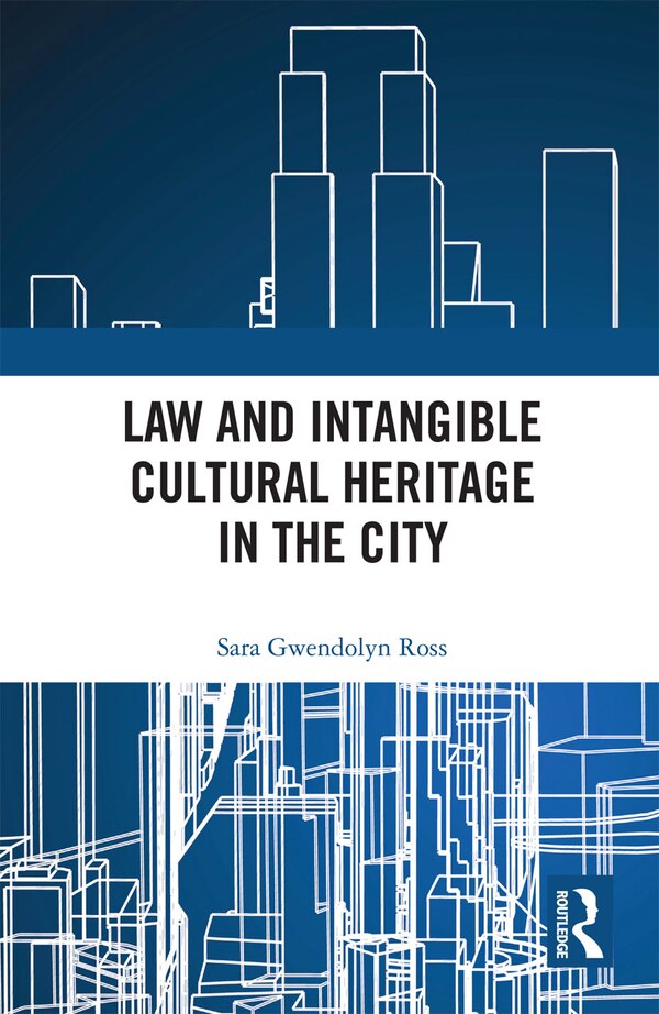 Law And Intangible Cultural Heritage In The City by Sara Ross, Paperback | Indigo Chapters