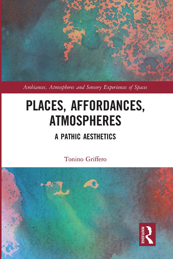 Places Affordances Atmospheres by Tonino Griffero, Paperback | Indigo Chapters