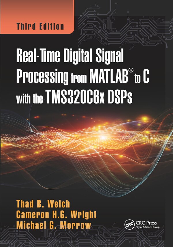 Real-time Digital Signal Processing From Matlab To C With The Tms320c6x Dsps by Thad B. Welch, Paperback | Indigo Chapters