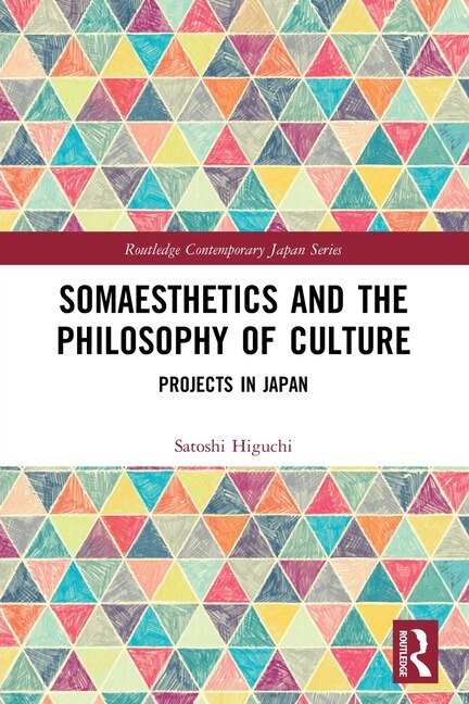 Somaesthetics and the Philosophy of Culture by Satoshi Higuchi, Paperback | Indigo Chapters