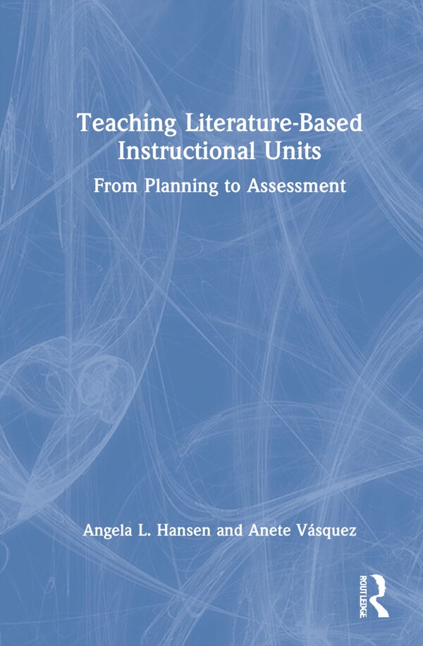 Teaching Literature-based Instructional Units by Angela L. Hansen, Hardcover | Indigo Chapters