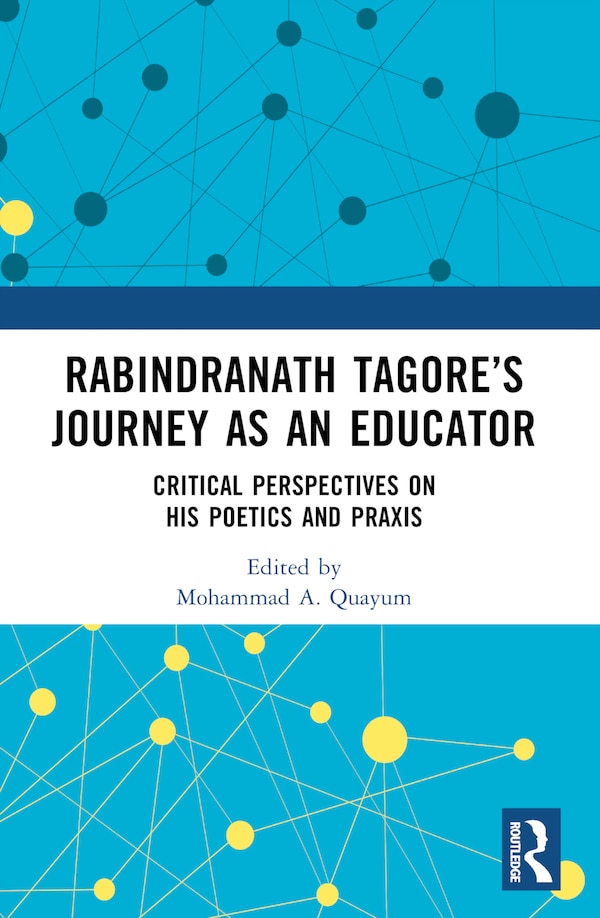 Rabindranath Tagore's Journey as an Educator by Mohammad A. Quayum, Paperback | Indigo Chapters
