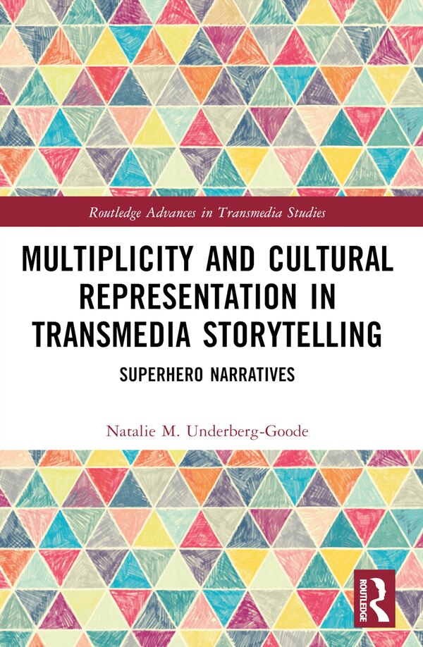 Multiplicity and Cultural Representation in Transmedia Storytelling by Natalie Underberg-Goode, Paperback | Indigo Chapters