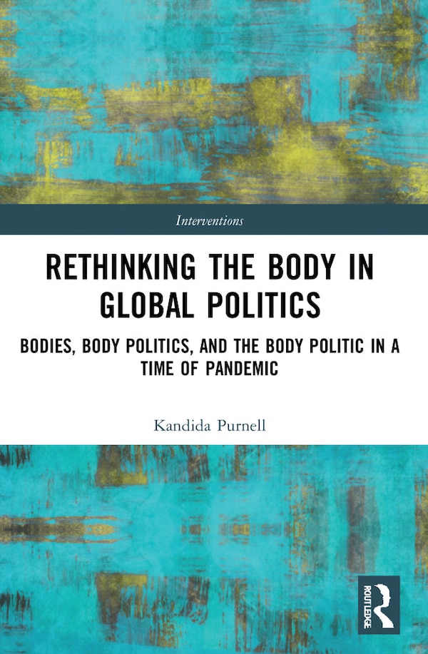 Rethinking the Body in Global Politics by Kandida Purnell, Paperback | Indigo Chapters