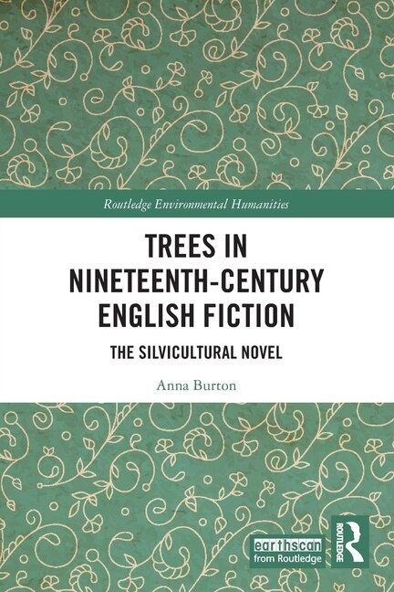 Trees in Nineteenth-Century English Fiction by Anna Burton, Paperback | Indigo Chapters