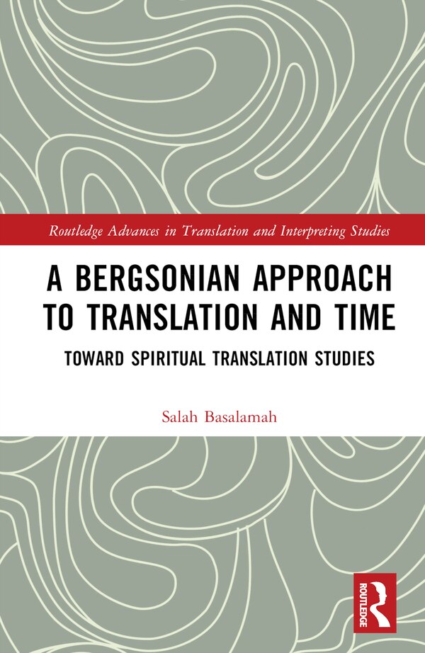 A Bergsonian Approach to Translation and Time by Salah Basalamah, Hardcover | Indigo Chapters