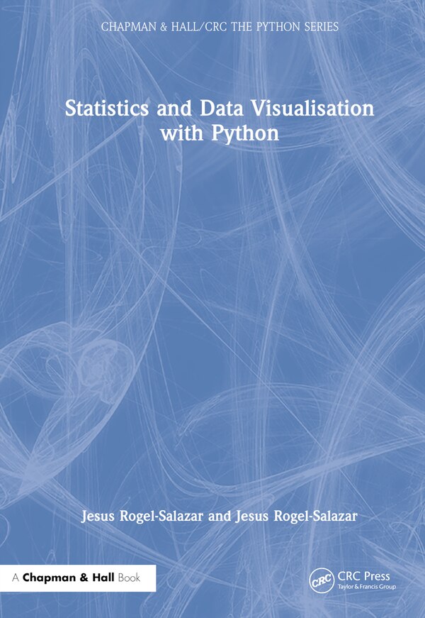 Statistics and Data Visualisation with Python by Jesus Rogel-salazar, Hardcover | Indigo Chapters