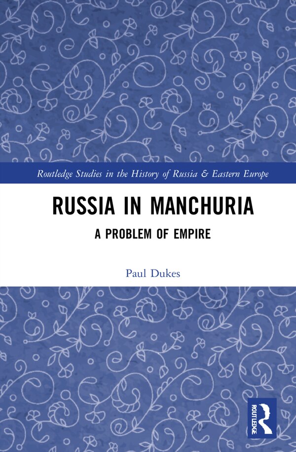 Russia In Manchuria by Paul Dukes, Hardcover | Indigo Chapters