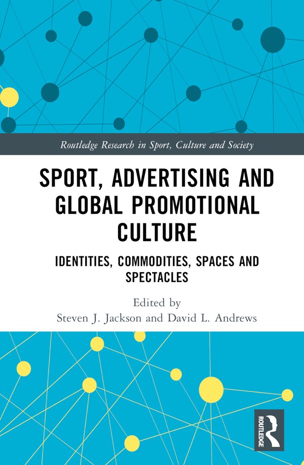 Sport Advertising and Global Promotional Culture by Steven J. Jackson, Hardcover | Indigo Chapters