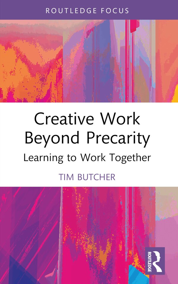Creative Work Beyond Precarity by Tim Butcher, Paperback | Indigo Chapters