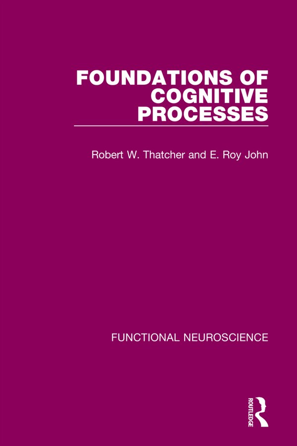 Foundations Of Cognitive Processes by Robert W. Thatcher, Hardcover | Indigo Chapters