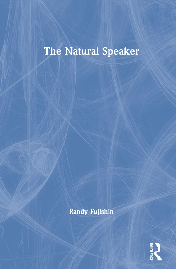 The Natural Speaker by Randy Fujishin, Hardcover | Indigo Chapters