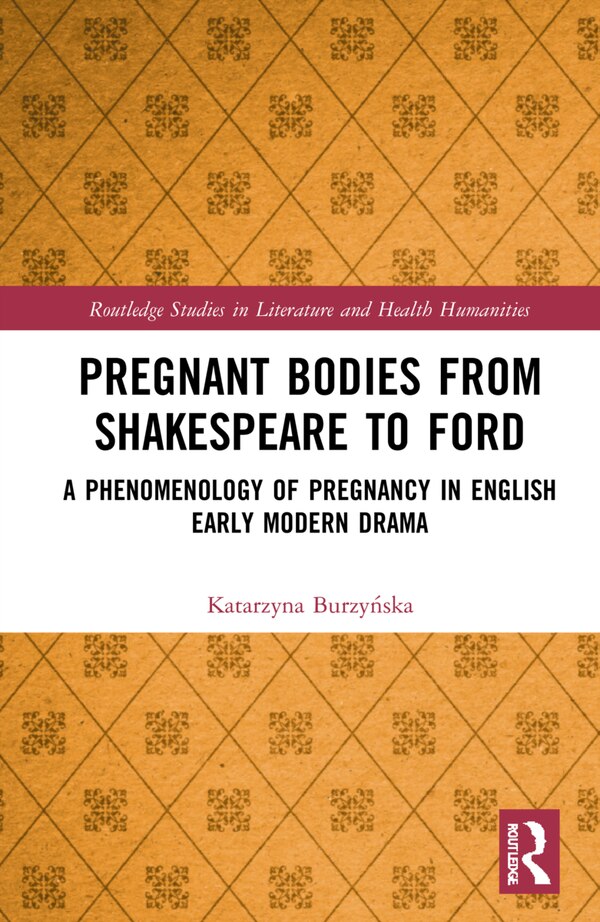 Pregnant Bodies From Shakespeare To Ford by Katarzyna Burzyåska, Hardcover | Indigo Chapters