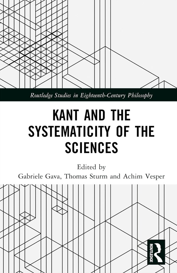 Kant and the Systematicity of the Sciences by Gabriele Gava, Hardcover | Indigo Chapters