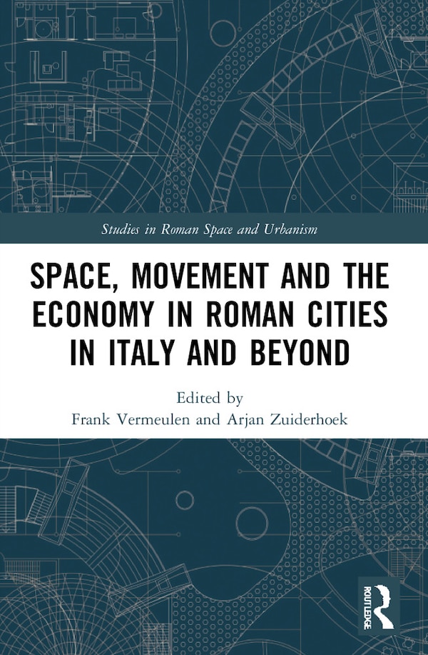 Space Movement and the Economy in Roman Cities in Italy and Beyond by Frank Vermeulen, Paperback | Indigo Chapters