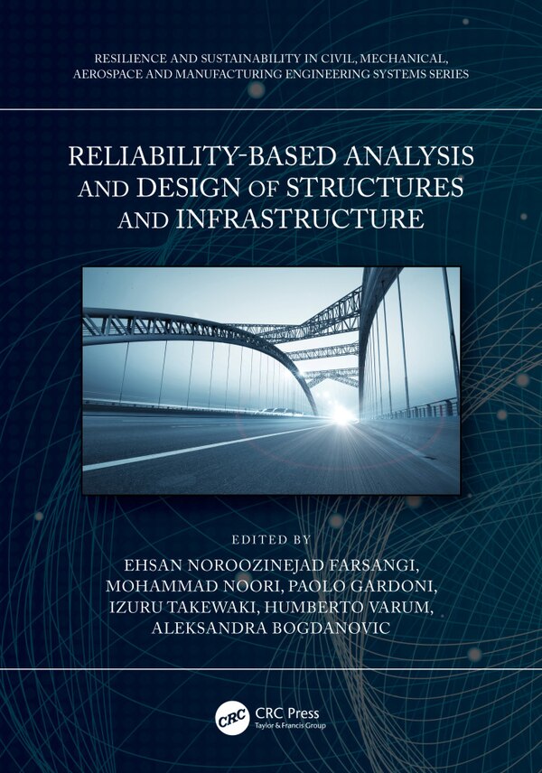 Reliability-based Analysis And Design Of Structures And Infrastructure by Ehsan Noroozinejad Farsang, Hardcover | Indigo Chapters