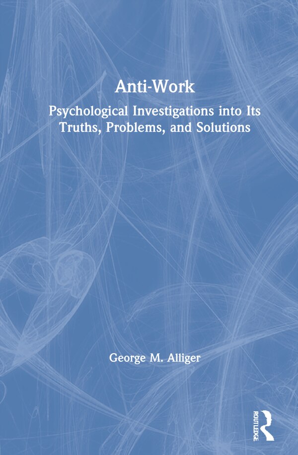 Anti-work by George M. Alliger, Hardcover | Indigo Chapters