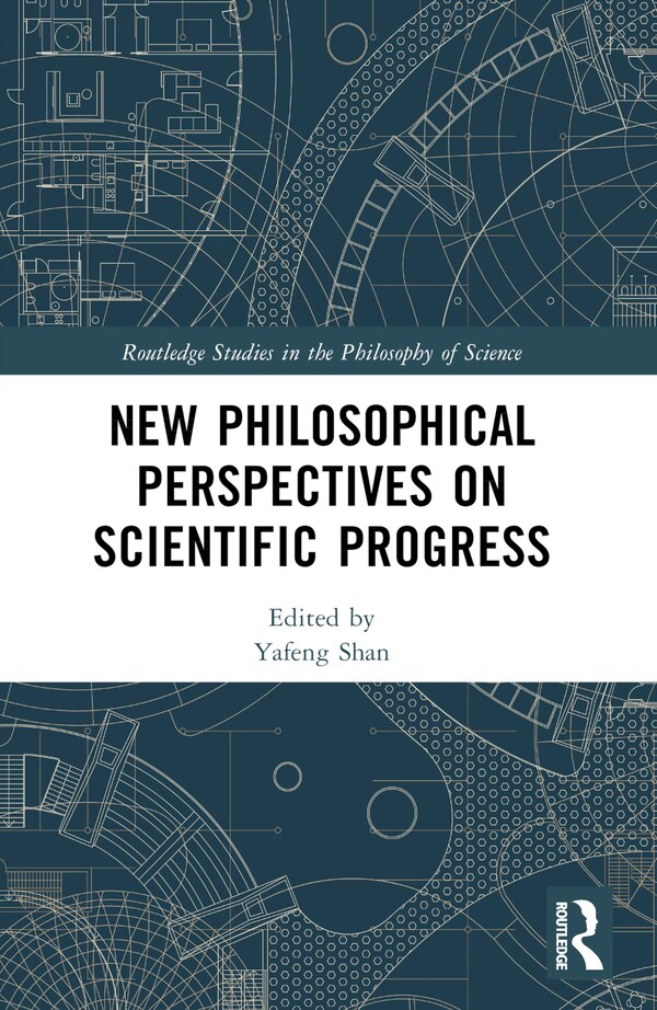 New Philosophical Perspectives on Scientific Progress by Yafeng Shan, Paperback | Indigo Chapters