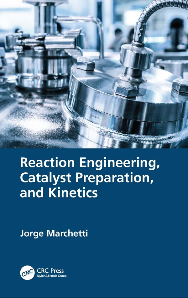 Reaction Engineering Catalyst Preparation and Kinetics by Jorge Marchetti, Paperback | Indigo Chapters