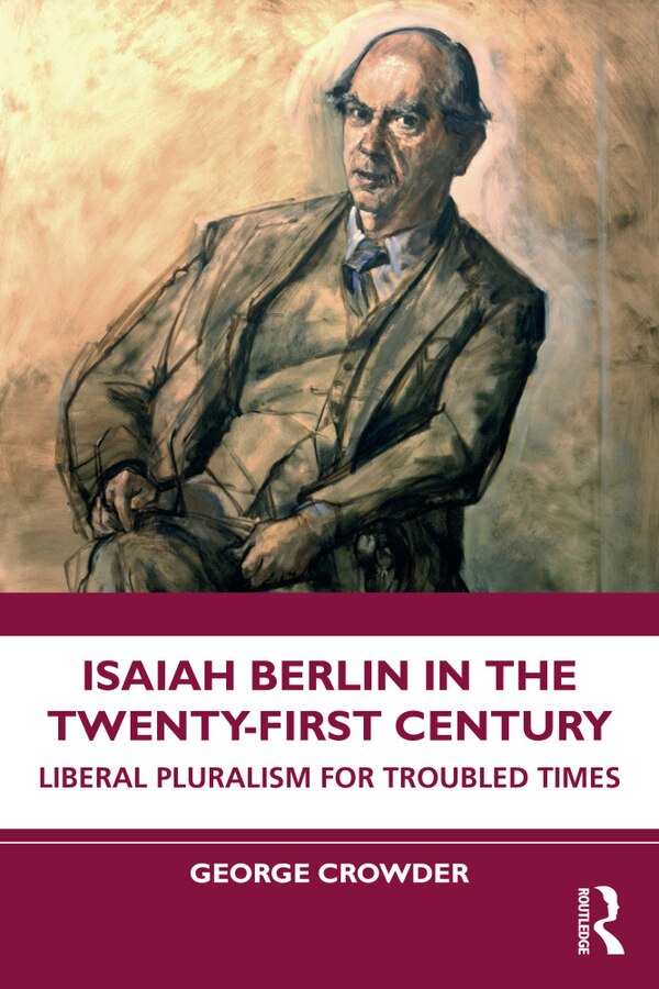 Isaiah Berlin in the Twenty-First Century by George Crowder, Paperback | Indigo Chapters
