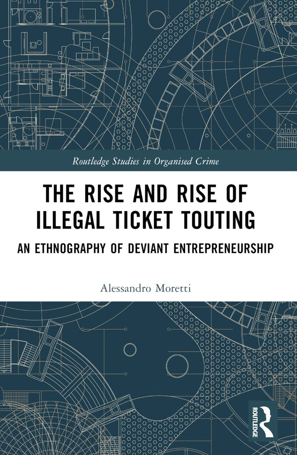 The Rise and Rise of Illegal Ticket Touting by Alessandro Moretti, Paperback | Indigo Chapters