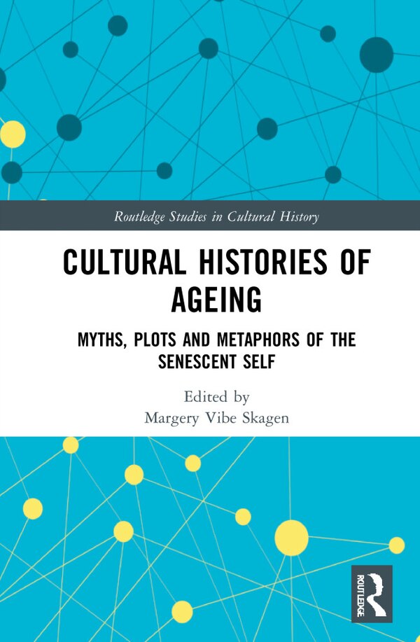 Cultural Histories of Ageing by Margery Vibe Skagen, Hardcover | Indigo Chapters