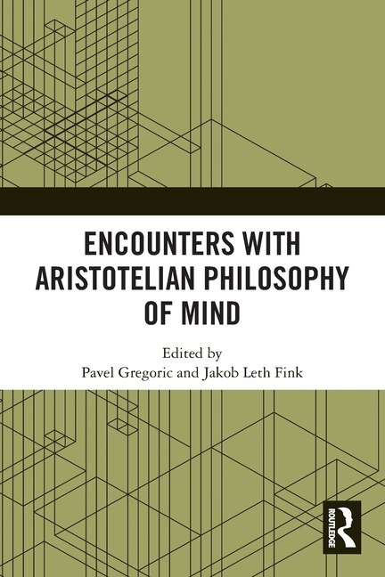 Encounters with Aristotelian Philosophy of Mind by Pavel Gregoric, Paperback | Indigo Chapters