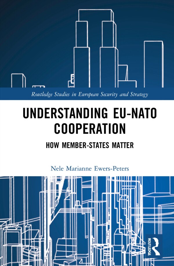 Understanding EU-NATO Cooperation by Nele Marianne Ewers-peters, Hardcover | Indigo Chapters