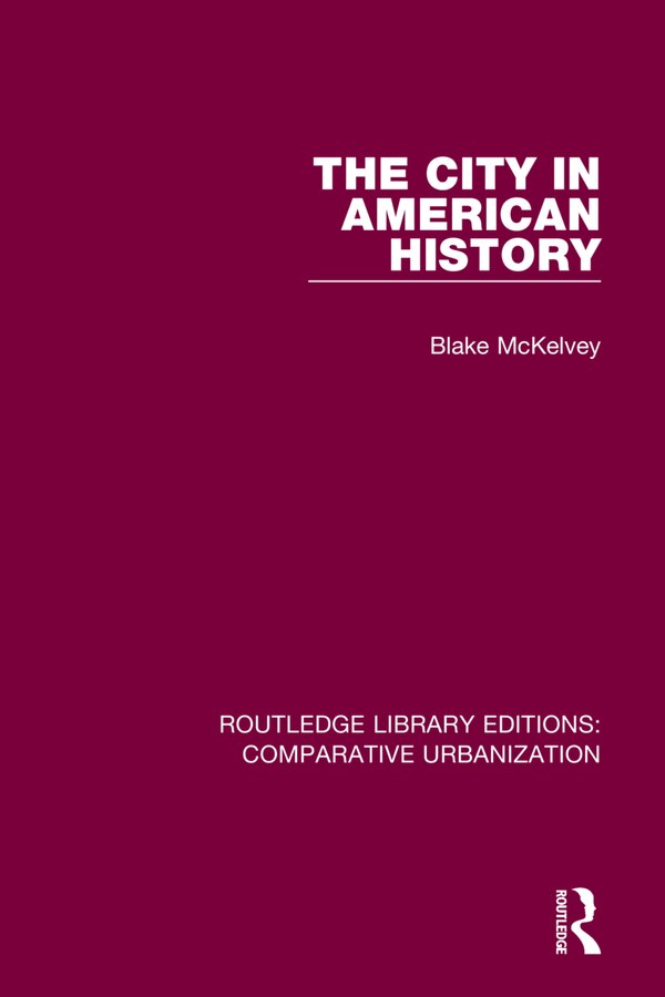 The City In American History by Blake Mckelvey, Hardcover | Indigo Chapters
