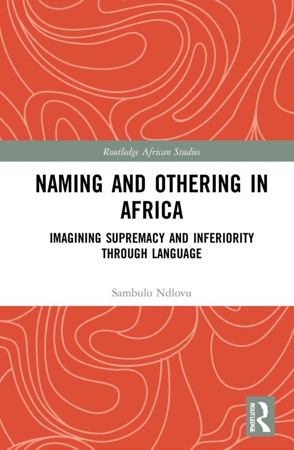 Naming And Othering In Africa by Sambulo Ndlovu, Hardcover | Indigo Chapters