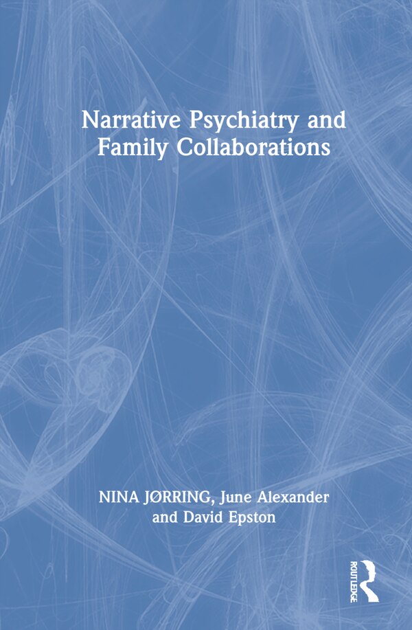 Narrative Psychiatry And Family Collaborations by Nina Jørring, Hardcover | Indigo Chapters