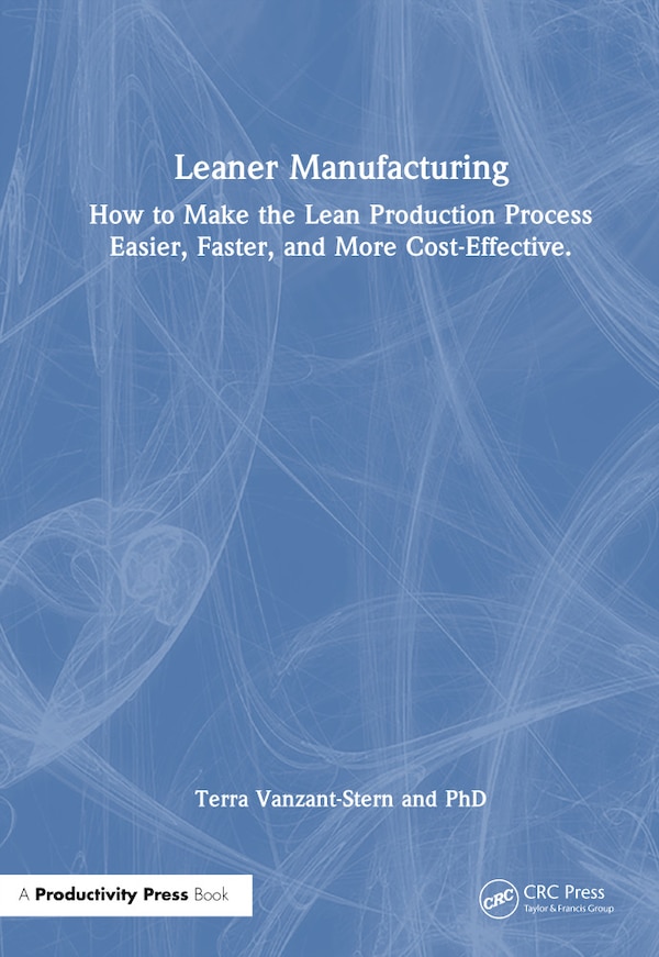 Leaner Manufacturing by Terra Vanzant-Stern, Hardcover | Indigo Chapters
