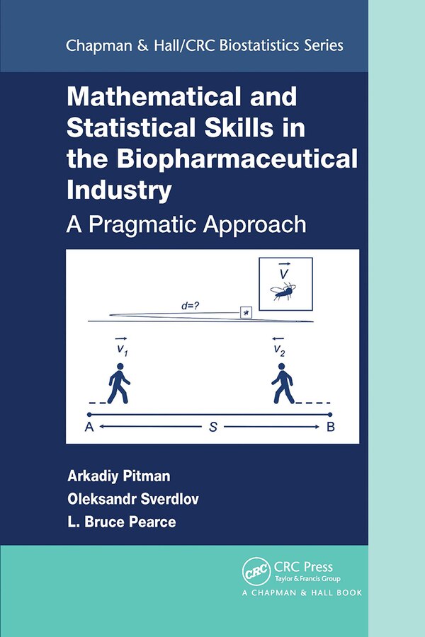 Mathematical And Statistical Skills In The Biopharmaceutical Industry by Arkadiy Pitman, Paperback | Indigo Chapters