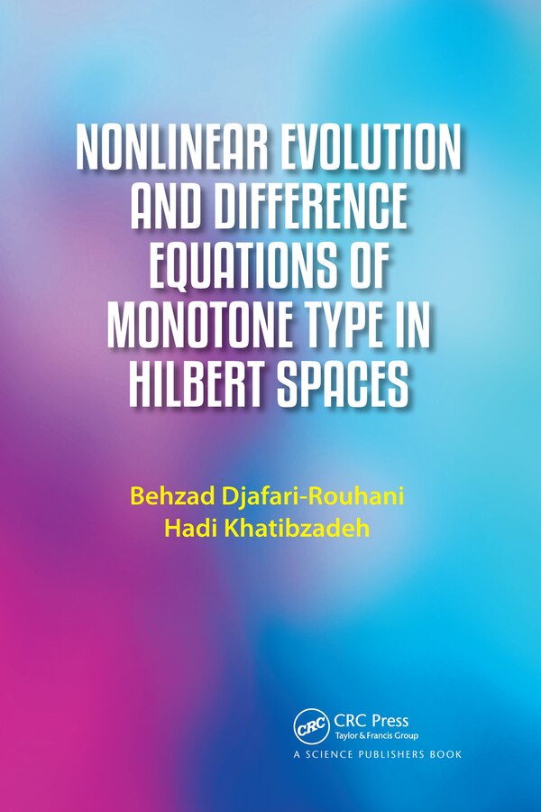 Nonlinear Evolution And Difference Equations Of Monotone Type In Hilbert Spaces by Behzad Djafari Rouhani, Paperback | Indigo Chapters