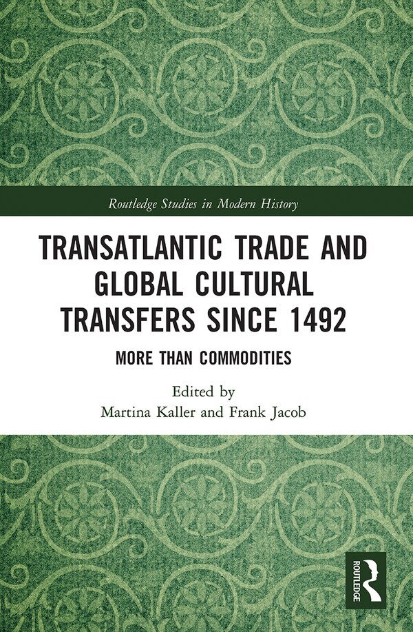 Transatlantic Trade And Global Cultural Transfers Since 1492 by Martina Kaller, Paperback | Indigo Chapters