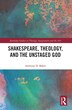 Shakespeare Theology And The Unstaged God by Anthony D. Baker, Paperback | Indigo Chapters