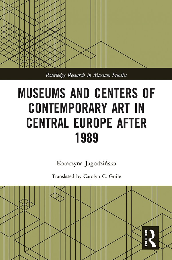 Museums And Centers Of Contemporary Art In Central Europe After 1989 by Katarzyna Jagodziåska, Paperback | Indigo Chapters