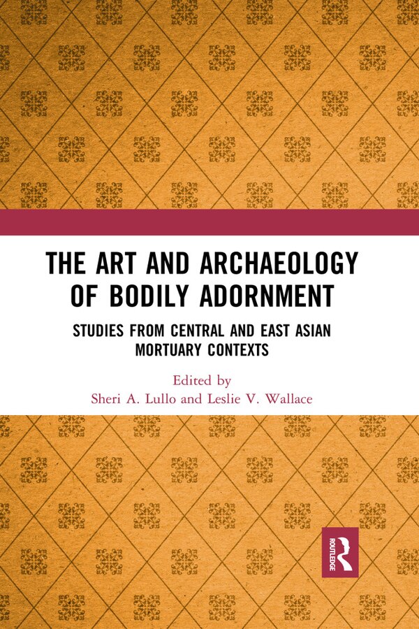 The Art And Archaeology Of Bodily Adornment by Sheri Lullo, Paperback | Indigo Chapters