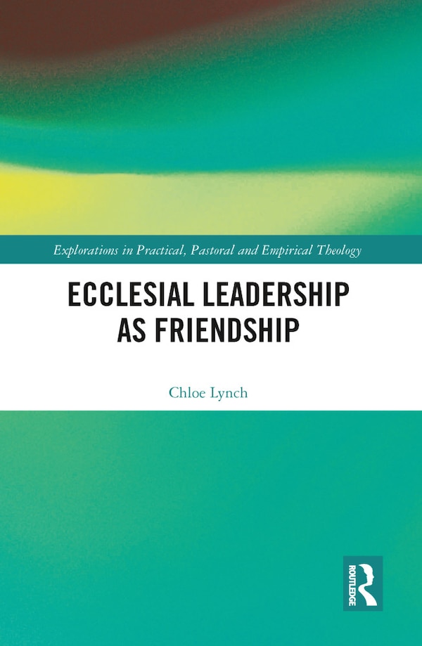 Ecclesial Leadership As Friendship by Chloe Lynch, Paperback | Indigo Chapters