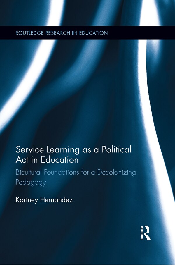 Service Learning As A Political Act In Education by Kortney Hernandez, Paperback | Indigo Chapters