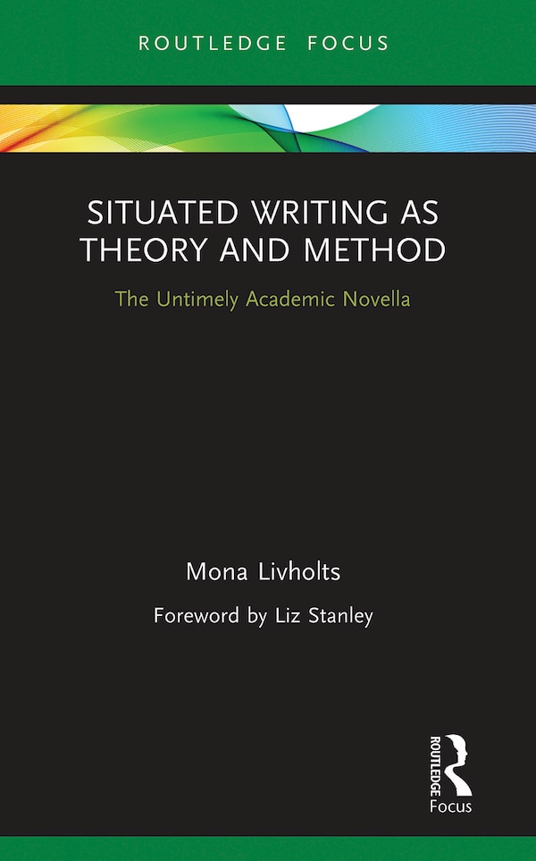 Situated Writing As Theory And Method by Mona Livholts, Paperback | Indigo Chapters